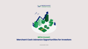 MCA Invest: Merchant Cash Advance Opportunities for Investors