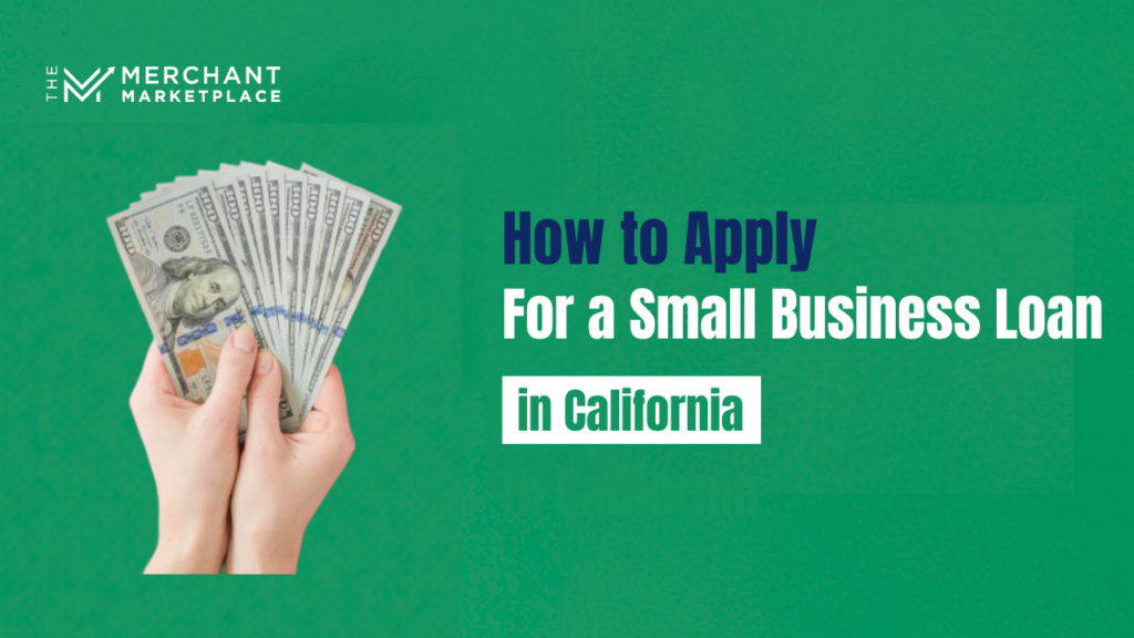 How to Apply for a Small Business Loan in California - The Merchant ...