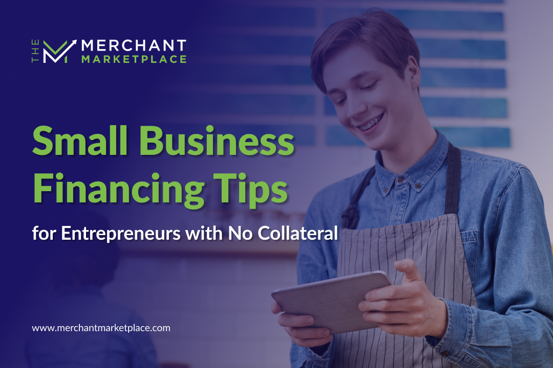 Small Business Financing Tips for Entrepreneurs with No Collateral